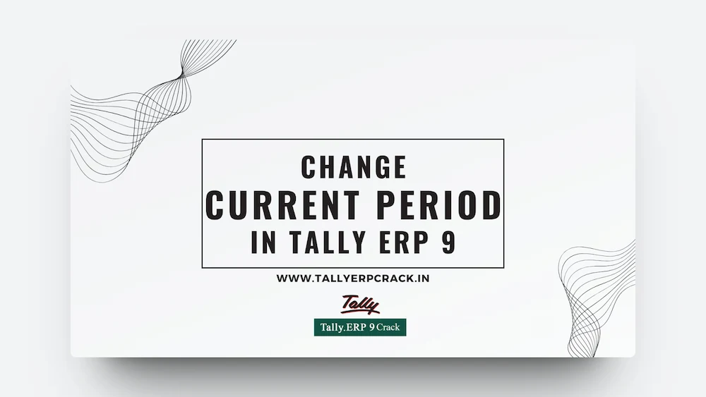 How To Change Date In Tally Erp 9 Crack How To Change Current Period In Tally ERP 9?